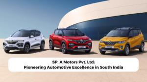 Read more about the article SP. A Motors Pvt. Ltd.: Pioneering Automotive Excellence in South India