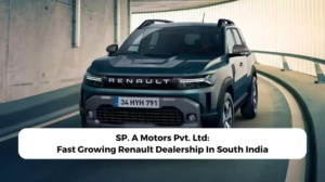 Read more about the article SP. A Motors Pvt. Ltd.: Fast Growing Renault Dealership In South India